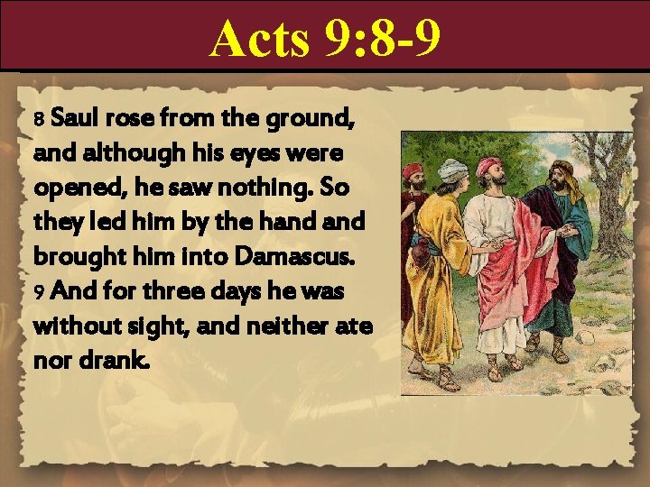 Acts 9: 8 -9 8 Saul rose from the ground, and although his eyes