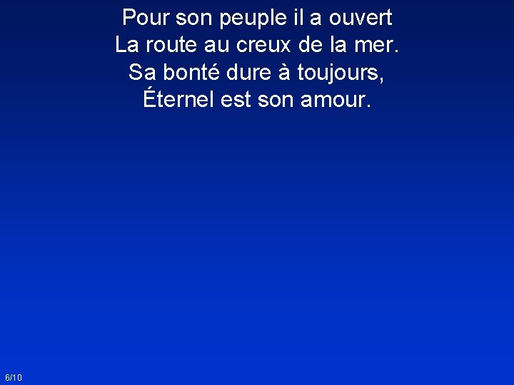 Pour son peuple il a ouvert La route au creux de la mer. Sa