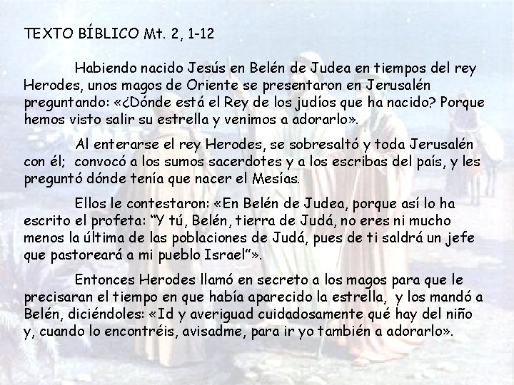 TEXTO BÍBLICO Mt. 2, 1 -12 Habiendo nacido Jesús en Belén de Judea en