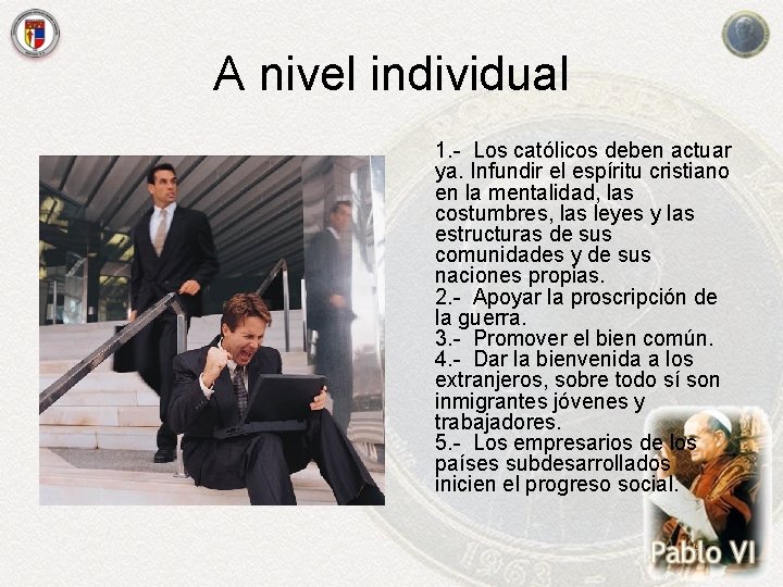 A nivel individual 1. - Los católicos deben actuar ya. Infundir el espíritu cristiano