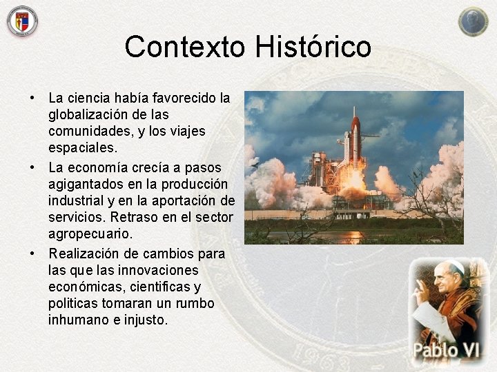 Contexto Histórico • La ciencia había favorecido la globalización de las comunidades, y los