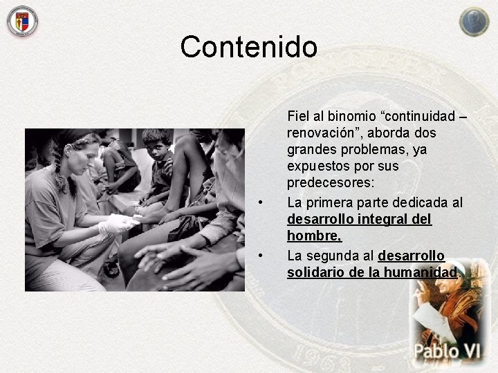 Contenido • • Fiel al binomio “continuidad – renovación”, aborda dos grandes problemas, ya