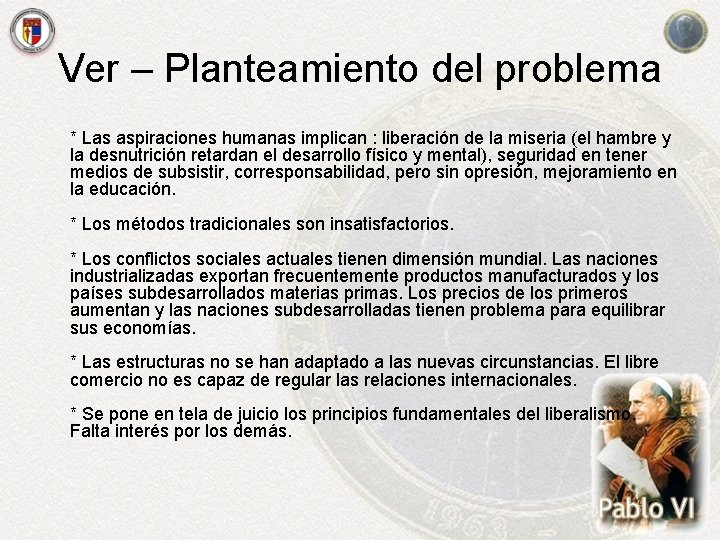 Ver – Planteamiento del problema * Las aspiraciones humanas implican : liberación de la