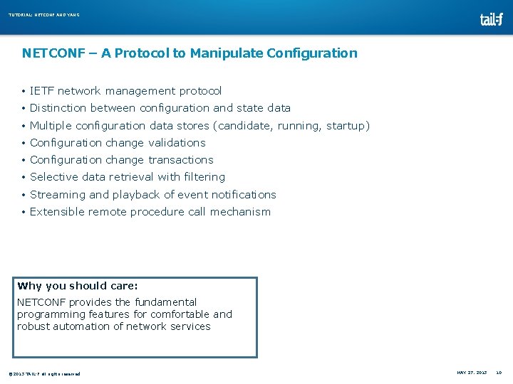 TUTORIAL: NETCONF AND YANG NETCONF – A Protocol to Manipulate Configuration • IETF network TUTORIAL: NETCONF AND YANG NETCONF – A Protocol to Manipulate Configuration • IETF network