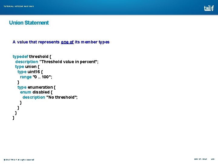 TUTORIAL: NETCONF AND YANG Union Statement A value that represents one of its member TUTORIAL: NETCONF AND YANG Union Statement A value that represents one of its member
