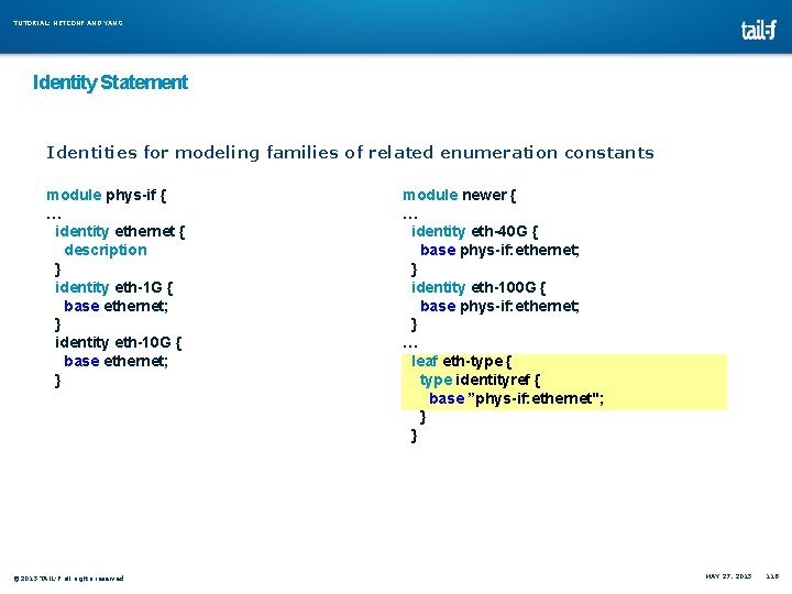TUTORIAL: NETCONF AND YANG Identity Statement Identities for modeling families of related enumeration constants TUTORIAL: NETCONF AND YANG Identity Statement Identities for modeling families of related enumeration constants