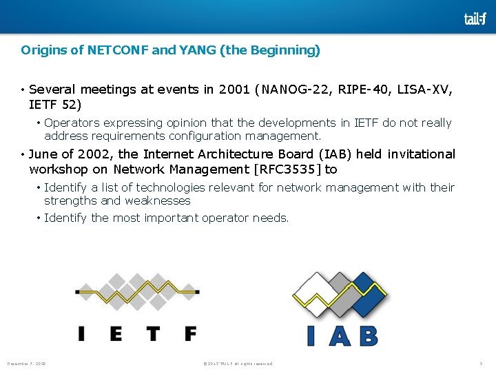 Origins of NETCONF and YANG (the Beginning) • Several meetings at events in 2001 Origins of NETCONF and YANG (the Beginning) • Several meetings at events in 2001