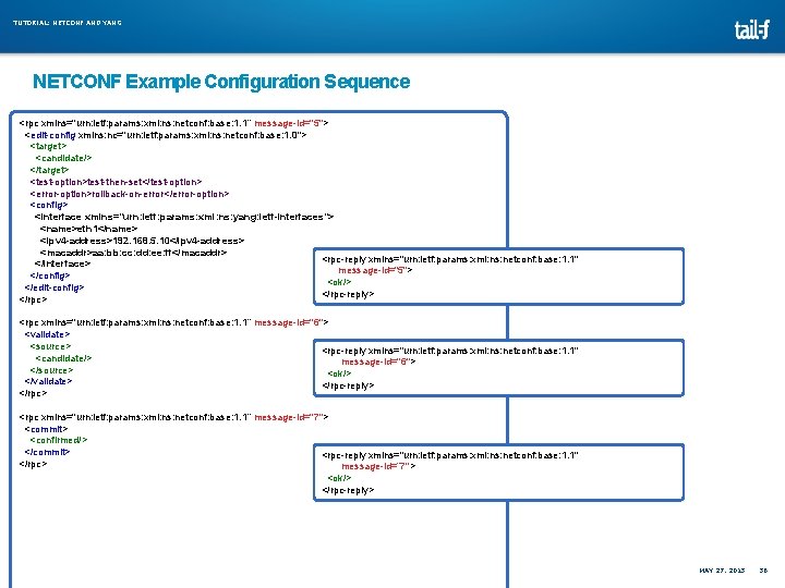 TUTORIAL: NETCONF AND YANG NETCONF Example Configuration Sequence <rpc xmlns="urn: ietf: params: xml: ns: TUTORIAL: NETCONF AND YANG NETCONF Example Configuration Sequence <rpc xmlns="urn: ietf: params: xml: ns: