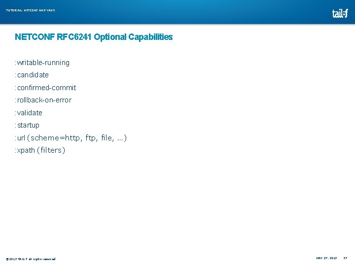 TUTORIAL: NETCONF AND YANG NETCONF RFC 6241 Optional Capabilities : writable-running : candidate : TUTORIAL: NETCONF AND YANG NETCONF RFC 6241 Optional Capabilities : writable-running : candidate :