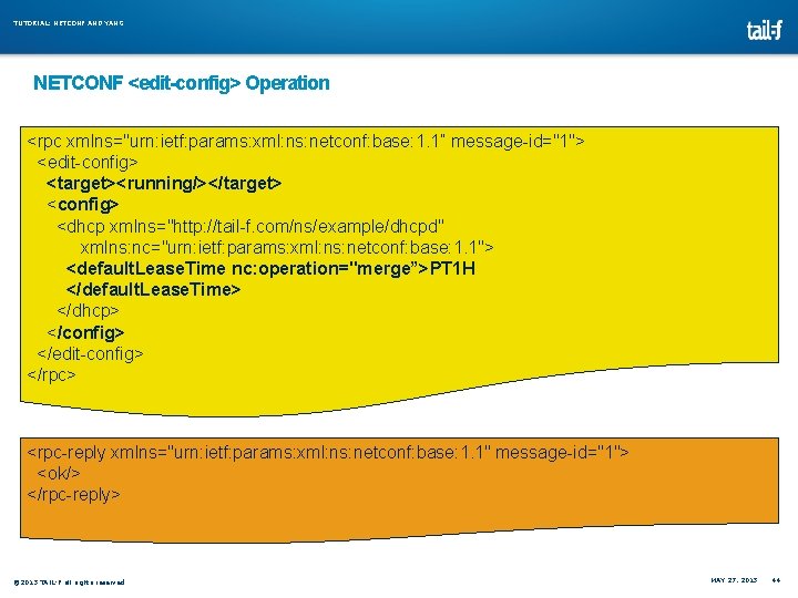 TUTORIAL: NETCONF AND YANG NETCONF <edit-config> Operation <rpc xmlns="urn: ietf: params: xml: ns: netconf: TUTORIAL: NETCONF AND YANG NETCONF <edit-config> Operation <rpc xmlns="urn: ietf: params: xml: ns: netconf: