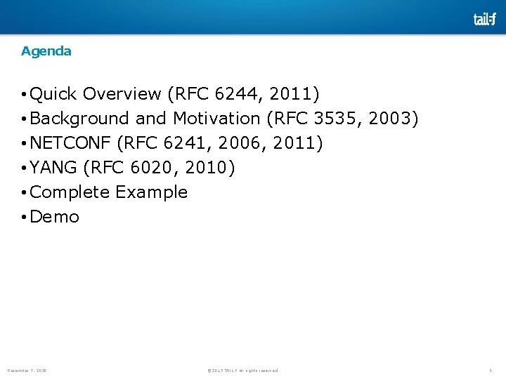 Agenda • Quick Overview (RFC 6244, 2011) • Background and Motivation (RFC 3535, 2003) Agenda • Quick Overview (RFC 6244, 2011) • Background and Motivation (RFC 3535, 2003)