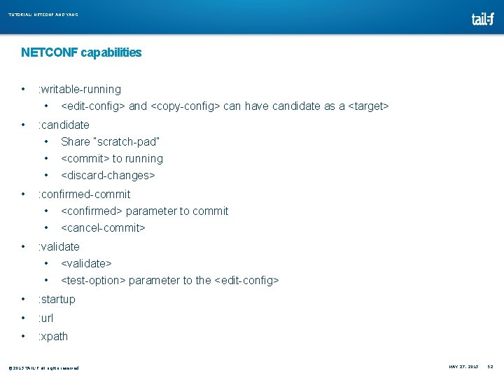 TUTORIAL: NETCONF AND YANG NETCONF capabilities • : writable-running • • : candidate • TUTORIAL: NETCONF AND YANG NETCONF capabilities • : writable-running • • : candidate •
