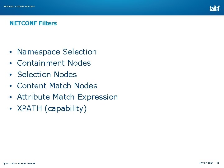 TUTORIAL: NETCONF AND YANG NETCONF Filters • • • Namespace Selection Containment Nodes Selection TUTORIAL: NETCONF AND YANG NETCONF Filters • • • Namespace Selection Containment Nodes Selection