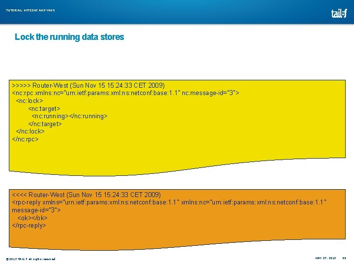 TUTORIAL: NETCONF AND YANG Lock the running data stores >>>>> Router-West (Sun Nov 15 TUTORIAL: NETCONF AND YANG Lock the running data stores >>>>> Router-West (Sun Nov 15