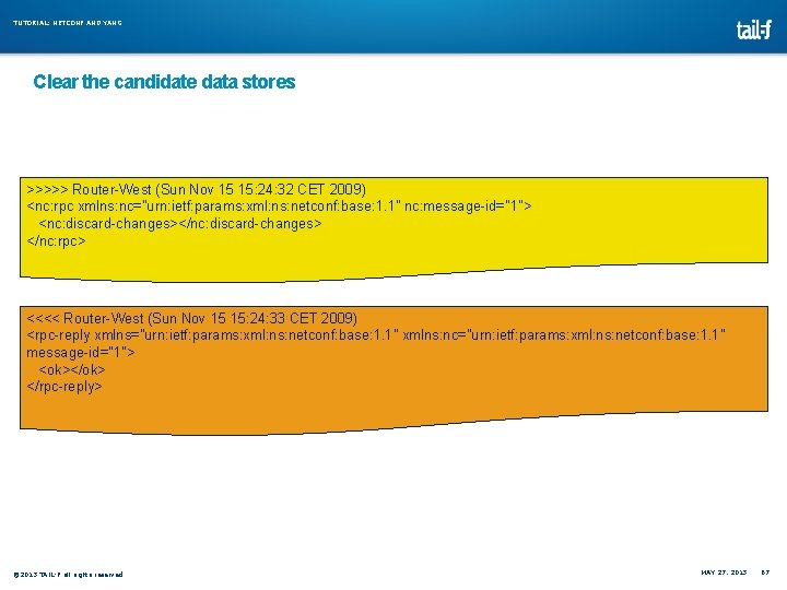 TUTORIAL: NETCONF AND YANG Clear the candidate data stores >>>>> Router-West (Sun Nov 15 TUTORIAL: NETCONF AND YANG Clear the candidate data stores >>>>> Router-West (Sun Nov 15