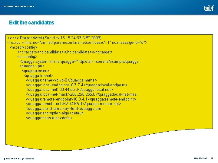 TUTORIAL: NETCONF AND YANG Edit the candidates >>>>> Router-West (Sun Nov 15 15: 24: TUTORIAL: NETCONF AND YANG Edit the candidates >>>>> Router-West (Sun Nov 15 15: 24:
