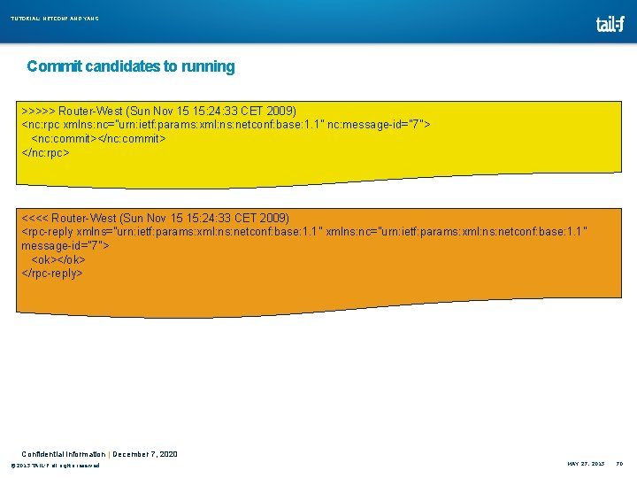 TUTORIAL: NETCONF AND YANG Commit candidates to running >>>>> Router-West (Sun Nov 15 15: TUTORIAL: NETCONF AND YANG Commit candidates to running >>>>> Router-West (Sun Nov 15 15: