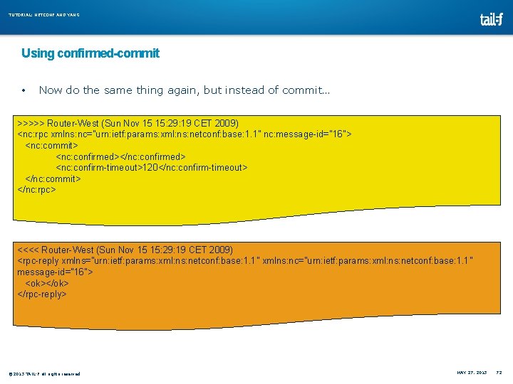TUTORIAL: NETCONF AND YANG Using confirmed-commit • Now do the same thing again, but TUTORIAL: NETCONF AND YANG Using confirmed-commit • Now do the same thing again, but