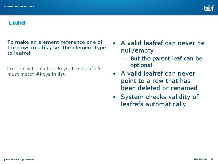 TUTORIAL: NETCONF AND YANG Leafref To make an element reference one of the rows TUTORIAL: NETCONF AND YANG Leafref To make an element reference one of the rows