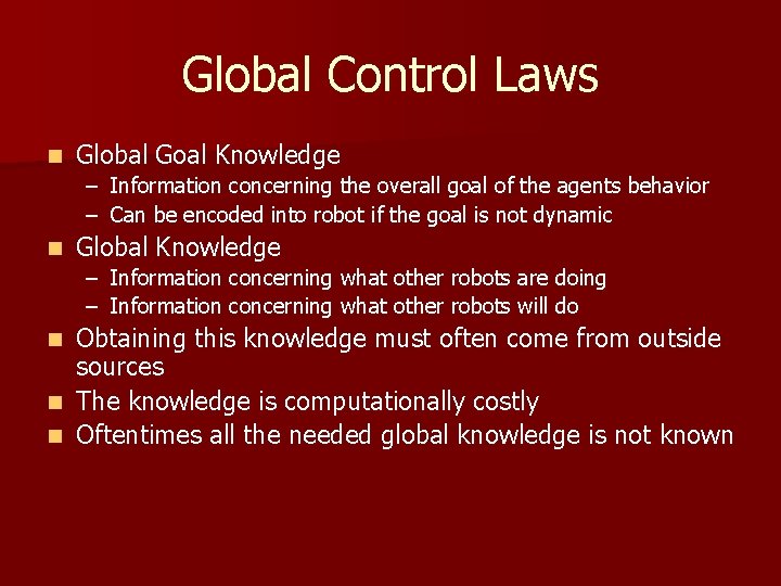 Global Control Laws n Global Goal Knowledge – Information concerning the overall goal of