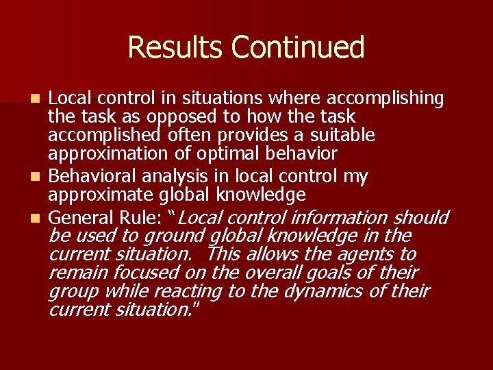 Results Continued Local control in situations where accomplishing the task as opposed to how