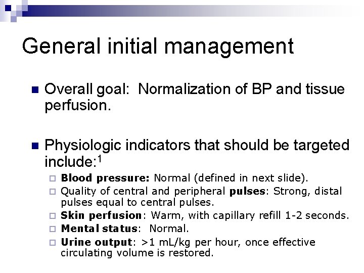 General initial management n Overall goal: Normalization of BP and tissue perfusion. n Physiologic