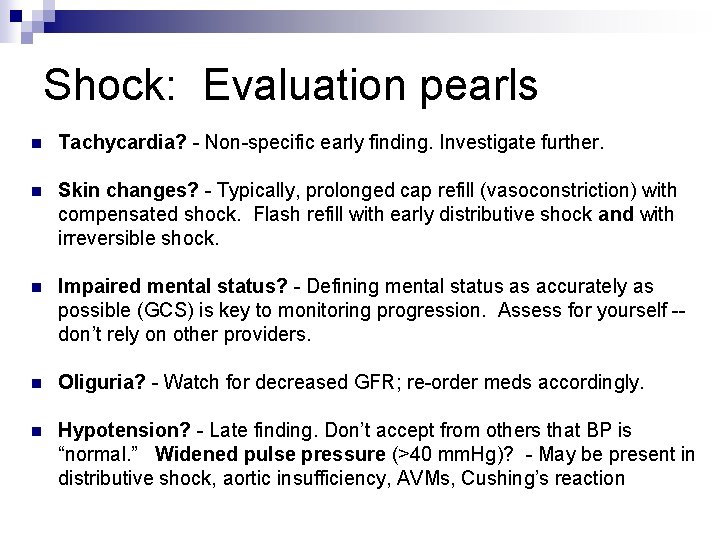 Shock: Evaluation pearls n Tachycardia? - Non-specific early finding. Investigate further. n Skin changes?