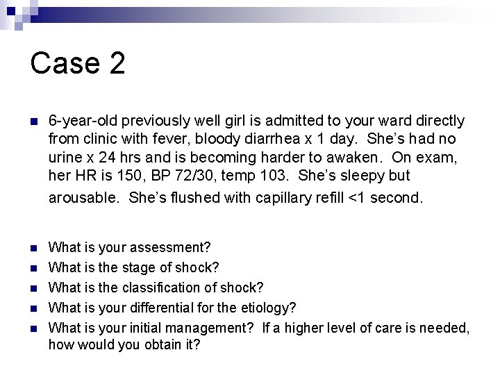 Case 2 n 6 -year-old previously well girl is admitted to your ward directly