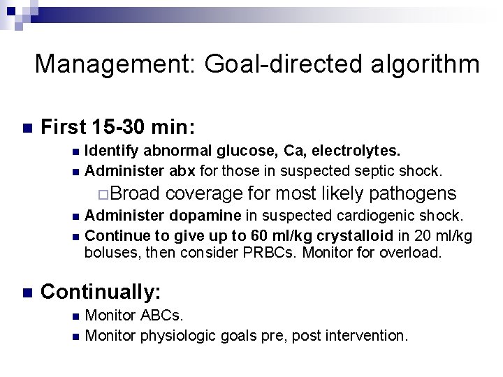 Management: Goal-directed algorithm n First 15 -30 min: n n Identify abnormal glucose, Ca,