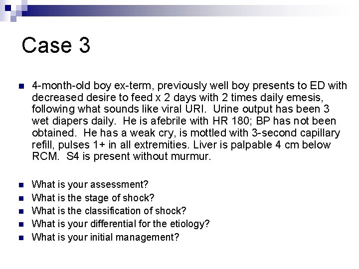 Case 3 n 4 -month-old boy ex-term, previously well boy presents to ED with