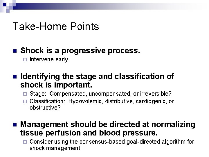 Take-Home Points n Shock is a progressive process. ¨ n Intervene early. Identifying the