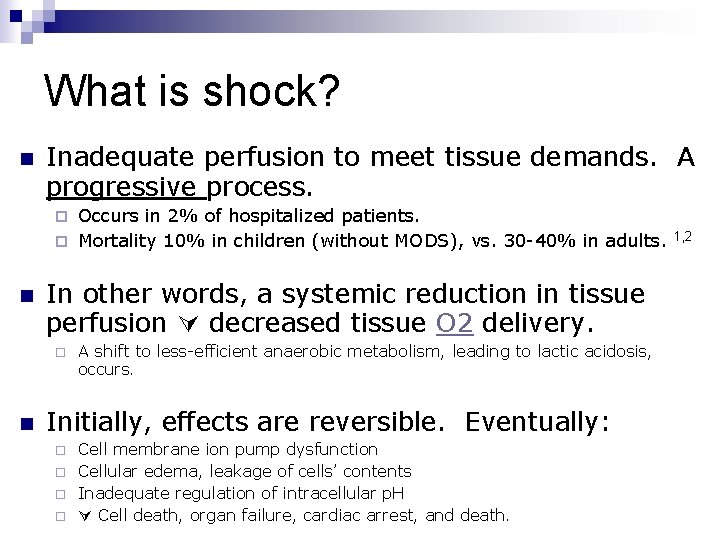What is shock? n Inadequate perfusion to meet tissue demands. A progressive process. Occurs