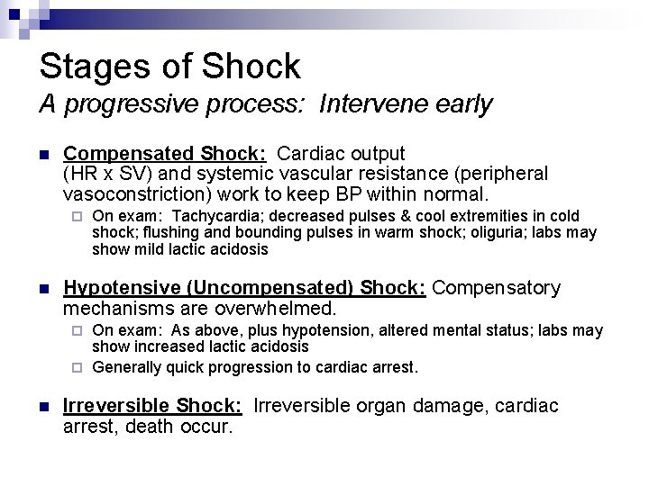 Stages of Shock A progressive process: Intervene early n Compensated Shock: Cardiac output (HR