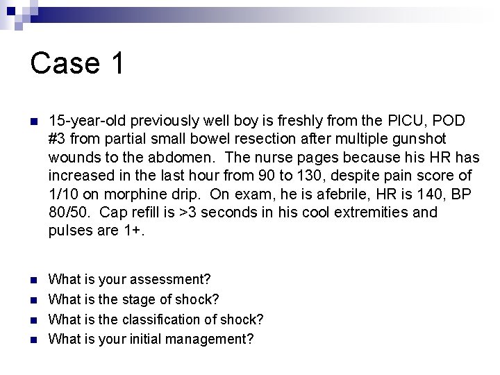 Case 1 n 15 -year-old previously well boy is freshly from the PICU, POD