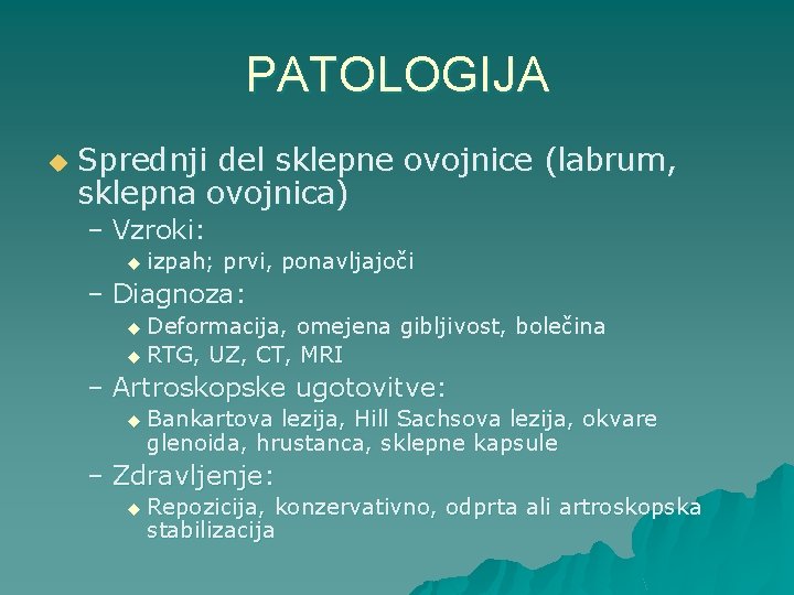 PATOLOGIJA u Sprednji del sklepne ovojnice (labrum, sklepna ovojnica) – Vzroki: u izpah; prvi,