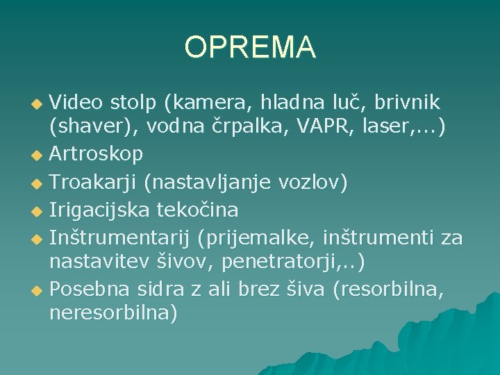 OPREMA Video stolp (kamera, hladna luč, brivnik (shaver), vodna črpalka, VAPR, laser, . .