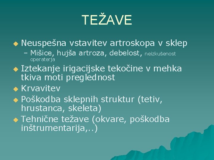 TEŽAVE u Neuspešna vstavitev artroskopa v sklep – Mišice, hujša artroza, debelost, operaterja neizkušenost