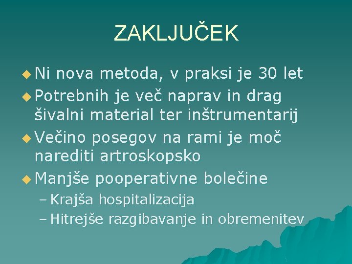 ZAKLJUČEK u Ni nova metoda, v praksi je 30 let u Potrebnih je več