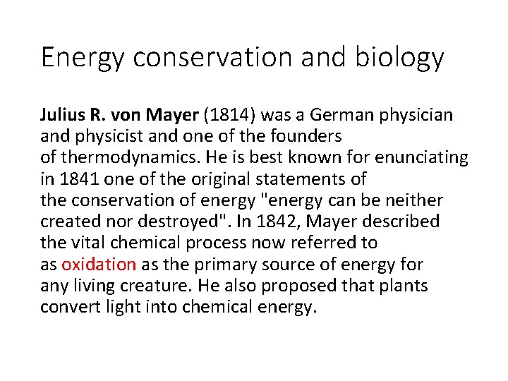 Energy conservation and biology Julius R. von Mayer (1814) was a German physician and