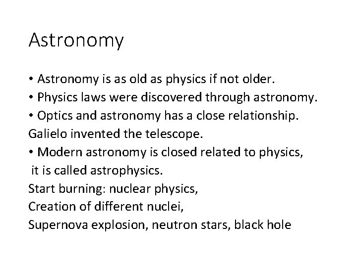 Astronomy • Astronomy is as old as physics if not older. • Physics laws