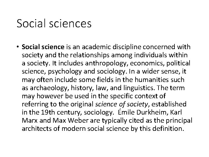 Social sciences • Social science is an academic discipline concerned with society and the
