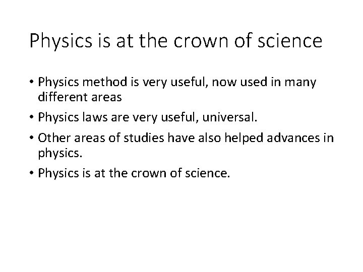 Physics is at the crown of science • Physics method is very useful, now