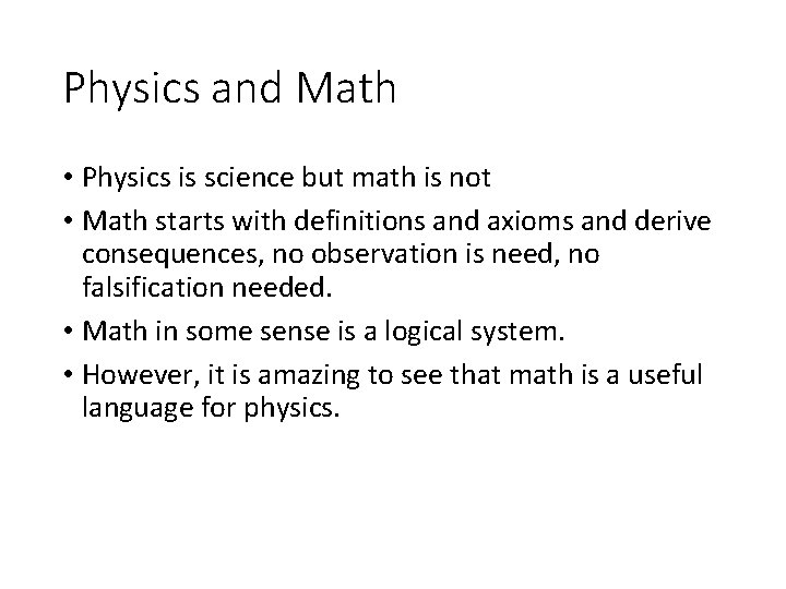 Physics and Math • Physics is science but math is not • Math starts