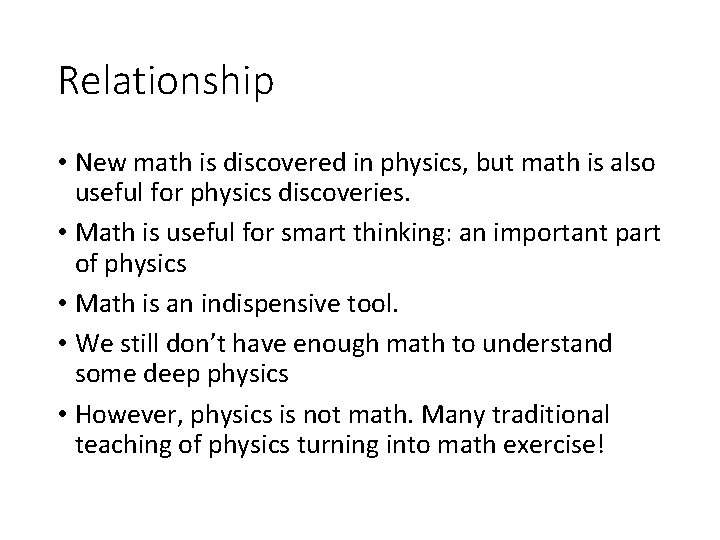 Relationship • New math is discovered in physics, but math is also useful for