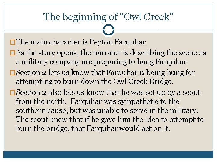 The beginning of “Owl Creek” �The main character is Peyton Farquhar. �As the story