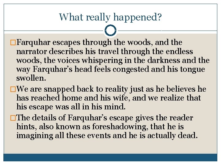 What really happened? �Farquhar escapes through the woods, and the narrator describes his travel
