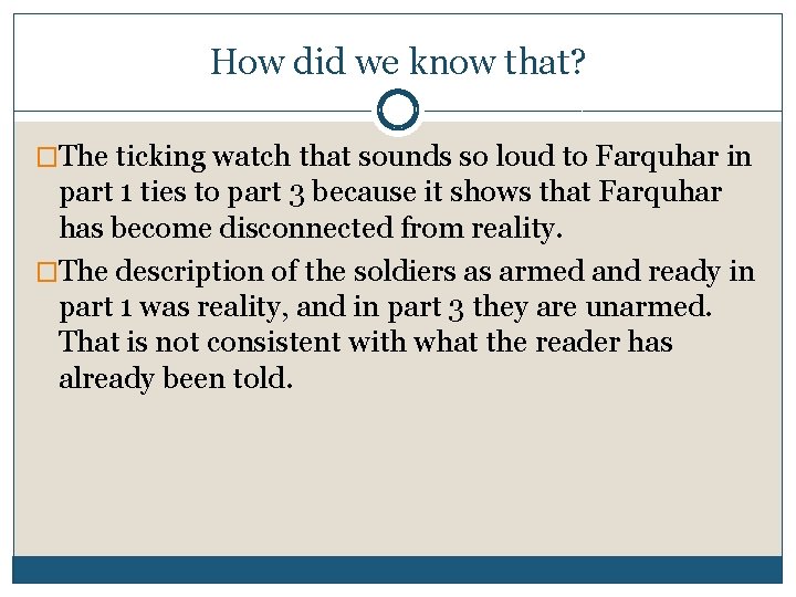 How did we know that? �The ticking watch that sounds so loud to Farquhar