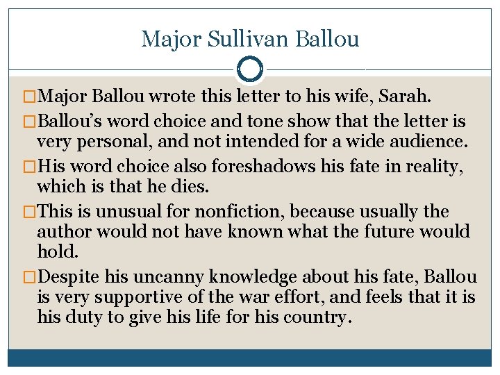 Major Sullivan Ballou �Major Ballou wrote this letter to his wife, Sarah. �Ballou’s word