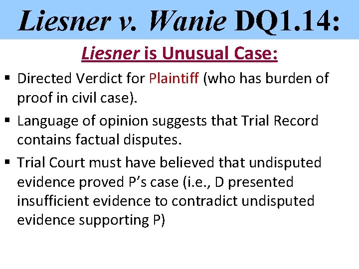 Liesner v. Wanie DQ 1. 14: Liesner is Unusual Case: § Directed Verdict for