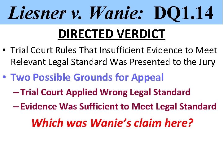 Liesner v. Wanie: DQ 1. 14 DIRECTED VERDICT • Trial Court Rules That Insufficient